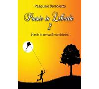 Poesie in libertà Vol. 2. Poesie in Vernacolo di Pasquale Bartoletta, 2023,