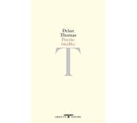 Libri Dylan Thomas - Poesie Inedite. Testo Inglese A Fronte