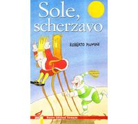 Poesie: Io mi ricordo-Quieto patato-Sole, scherzavo. Ediz. illustrata