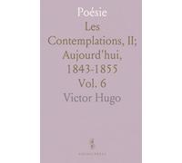 Poésie: Les Contemplations, II; Aujourd'hui, 1843-1855