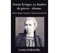 Poésie lyrique. Le Maître de pierre - drame.: Édition bilingue. Traduction : Tetyana Popova-Bonnal
