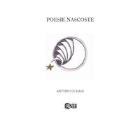 Poesie nascoste - Di Biase Tonino