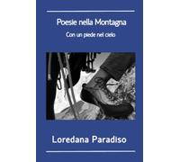 Poesie nella Montagna. Con un piede nel cielo.
