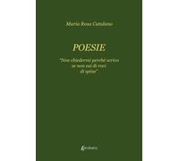 Poesie "Non chiedermi perché scrivo se non sai di rovi di spine" - [EBS Print]