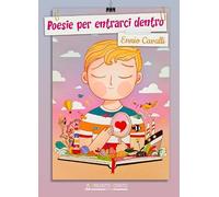 Poesie per entrarci dentro. Ediz. a colori