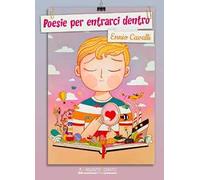 Poesie per entrarci dentro. Ediz. a colori
