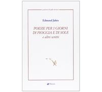 Poesie per i giorni di pioggia e di sole e altri scritti