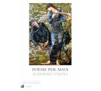 Poesie per Maia - Gnoli Raniero