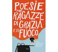 Poesie per ragazze di grazia e di fuoco. Testo inglese a fronte