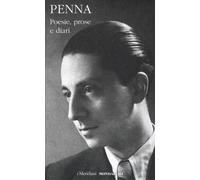 Poesie, prose e diari - Penna Sandro