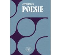 Libri Antonio Bux - Poesie. Raccolta Poetica