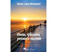 Poesie, riflessioni, pensieri e racconti