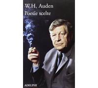 Auden Wystan Hugh - Poesie Scelte