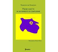 Poesie scritte in un momento di confusione