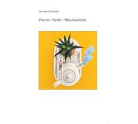 Poesie • Semi • Allucinazioni