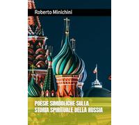 POESIE SIMBOLICHE SULLA STORIA SPIRITUALE DELLA RUSSIA