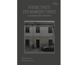 Poesie tristi per momenti tristi: e qualsiasi altro momento