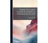 Poesie Volgari E Latine Di Cornelio Castaldi Da Feltre