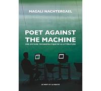 Poet Against The Machine: Une histoire technopolitique de la littérature