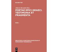 Poetae Epici Graeci: Testimonia Et Fragmenta: Pars I