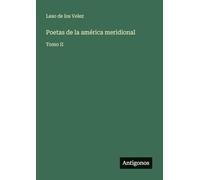 Poetas de la américa meridional: Tomo II