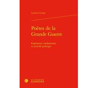 Poètes de la Grande Guerre: Expérience combattante et activité poétique