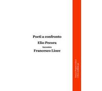 Poeti a confronto. Elio Pecora incontra Francesco Lioce