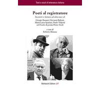 Poeti al registratore. Incontri e letture ad alta voce di Giorgio Bassani, Giovanni Raboni, Maria Luisa Spaziani, Paolo Volponi nel Fondo di poesia Pietro Tordi