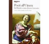 Poeti all'opera. Sul libretto come genere letterario