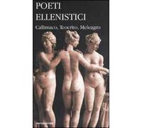 Poeti ellenistici. Callimaco, Teocrito, Meleagro. Testo greco a fronte