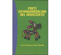 Poeti ispanoamericani del Novecento. Testo spagnolo a fronte