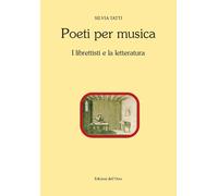 Poeti per musica. I librettisti e la letteratura. Ediz. critica