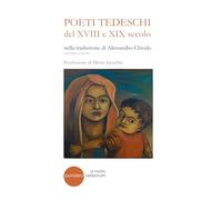 POETI TEDESCHI del XVIII e XIX secolo: nella traduzione di ALESSANDRO CHIODO: 13
