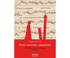 Poeti, trovatori, cantastorie. Il Medioevo ri-suona a Bologna per Dante