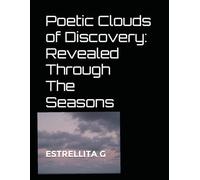 Poetic Clouds of Discovery: Revealed Through The Seasons