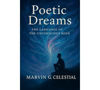 Poetic Dreams: The Language of the Unconscious Mind