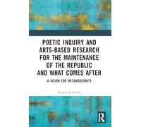 Poetic Inquiry and Arts-Based Research for the Maintenance of the Republic and What Comes After: A Vision for Metamodernity
