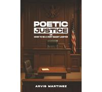Poetic Justice: Or How to Be a Very Smart Lawyer