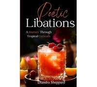 Poetic Libations: A Journey Through Tropical Cocktails