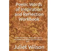 Poetic Words of Inspiration and Reflection Workbook: A Collection of Poems, Quotes, and Scriptures that Awakens Hope, Restore Faith, and Renews the Spirit