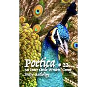 Poetica # 22: An Inner Circle Writers' Group Poetry Anthology