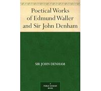 Poetical Works of Edmund Waller and Sir John Denham