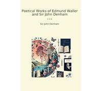 Poetical Works of Edmund Waller and Sir John Denham
