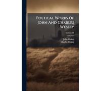 Poetical Works Of John And Charles Wesley