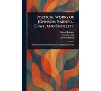 Poetical Works of Johnson, Parnell, Gray, and Smollett