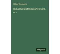 Poetical Works of William Wordsworth: Vol. 1