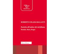 Poetiche all'ombra del nichilismo. Montale, Mann, Borges