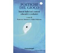 Poetiche del gioco. Innesti ludici nei contesti educativi e scolastici
