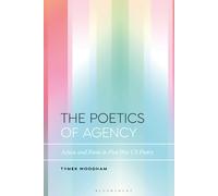 Poetics of Agency, The: Action and Form in Post-War US Poetry