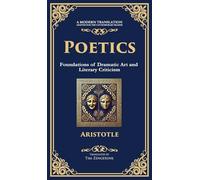 Poetics: The Foundations of Storytelling and Dramatic Theory (Deluxe Hardbound Edition)